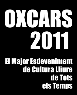 OXCARS 2011 El major esdeveniment de cultura lliure de tots els temps