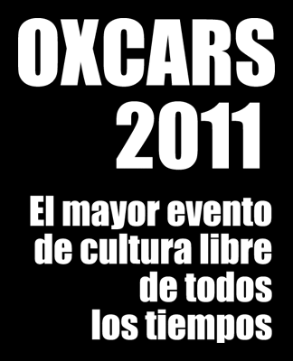 OXCARS 2011 El mayor evento de cultura libre de todos los tiempos